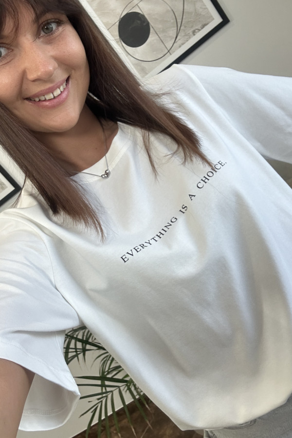 T-SHIRT EVERYTHING IS A CHOICE BIAŁY
